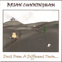 BRIAN CUNNINGHAM: Dust From A Different Town